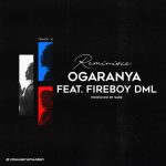 MUSIC: Reminisce – Ogaranya ft. Fireboy DML