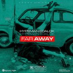 MUSIC: Hypeman Edalok – Far Away