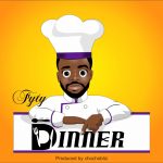 MUSIC: Fyty – Dinner