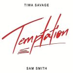 MUSIC: Tiwa Savage ft. Sam Smith – Temptation