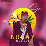 MUSIC: Bonny Hussle – OJA