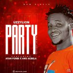 MUSIC: Uzzylion Ft. Ayan Funbi X Anu Agbela – Party