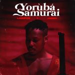 MUSIC: LadiPoe ft. Joeboy – Yoruba Samurai