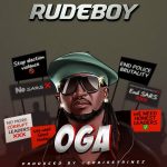 MUSIC: Rudeboy – Oga (prod. Chrisstringz)