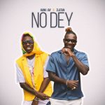 MUSIC: Hanu Jay ft. Zlatan – No Dey