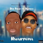 MUSIC: Don Rizay Ft Damicee – Nwanyioma