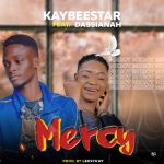 MUSIC: Kaybeestar Ft Dassianah – Mercy