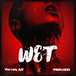 MUSIC: Victor AD ft. Peruzzi – Wet