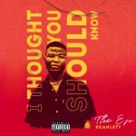 EP: Scahlett – I Thought You Should Know (The EP) | @scahlett__