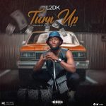 MUSIC: L2DK – Turn Up | @l2dk1