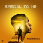 MUSIC: HebbyBoss – Special To Me