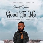 MUSIC: Clement Reuben – Good To Me