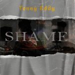 MUSIC: Tenny Eddy – Shame (Prod. TY Mix)