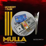 MUSIC: Uchezzy Ft. Ojie – Mulla | @sureboiojie