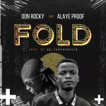 Don Rocky Ft. Alaye Proof – FOLD (Prod. SB Tha Producer) | @donrockymaaniqq