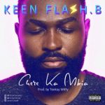 MUSIC: Keen Flash B – Chere Ka Mbia | @keenflashb