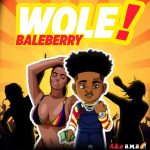 MUSIC: Bale Berry – Wole | @officialbberry1