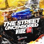 DJ Larex_KIMI – The Street Uncensored Vibe 18+ Mixtape | @mrxtraordinal