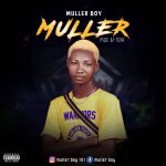 MUSIC: Muller Boy – Muller