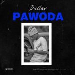 MUSIC: Dullar – Pawoda (Prod. Horla Gold)