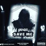 MUSIC: Adenice – Save Me