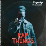 MUSIC: Topsky – Rap Things