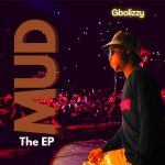 FULL EP: Gbolizzy – MUD