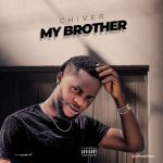 MUSIC: Chiver – My Brother (Prod. Jewnart)