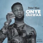 MUSIC: Dobul Man – Onye Olewaa