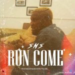 MUSIC: SMS – Run Come (Prod. Precido)