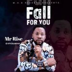 MUSIC: Mr Rise – Fall For You