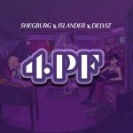 MUSIC: Shegburg Ft. Islander & Delviz – 4PF