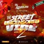 DJ Larex_KIMI – The Street Uncensored Vibe 18+ Mixtape VOL.2 | @mrxtraordinal