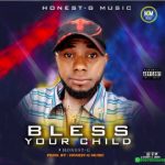 MUSIC: Honest-G – Bless Your Child