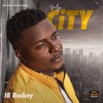 MUSIC: IB Rockey – My City