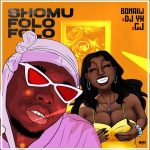 MUSIC: Gonaiij Ft. Dj Yk & CJ – Shomufolofolo