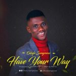 MUSIC: Odufu Samgroove – Have Your Way