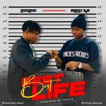 MUSIC: Damlex AJR Ft. Legendtee – Best Life (Prod. Toblez)