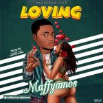 MUSIC: Maffyamos – Loving