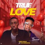 MUSIC: Omogold Ft. Mavoranking – True Love