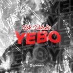 MUSIC: We Daholic – Yebo