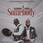 MUSIC: Vudumane Ft. Davido – Somebody