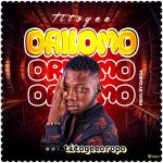 MUSIC: Titogee – Orilomo | @iamtitogee