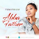 MUSIC: Toyinsida – Abba Father