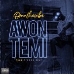 MUSIC: OMATheVibe – Awon Temi