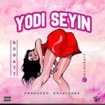 MUSIC: Bugatt – Yodi Seyin