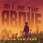 MUSIC: Show Dem Camp – All The Above