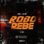 MUSIC: YKD – Robo Rebe (Dj H2 Refix)