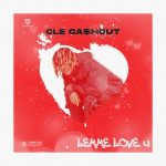 MUSIC: CLE Cashout – Lemme Love U