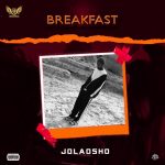 MUSIC: Jolaosho – Breakfast